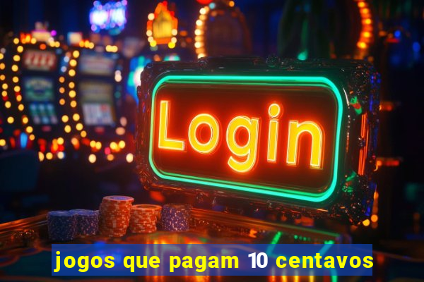 jogos que pagam 10 centavos