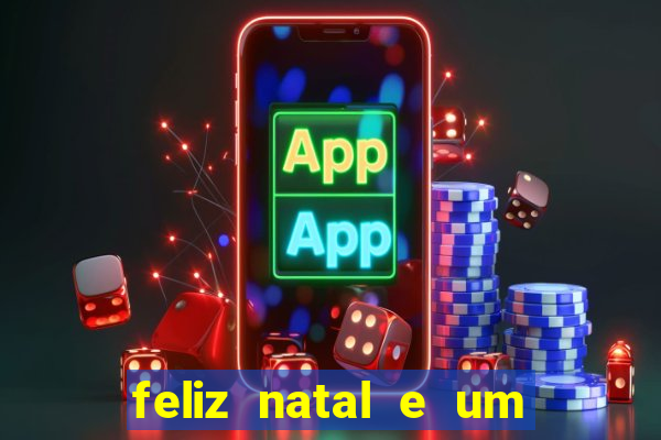 feliz natal e um próspero ano novo 2024 frases