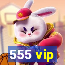 555 vip