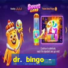 dr. bingo - videobingo   slots