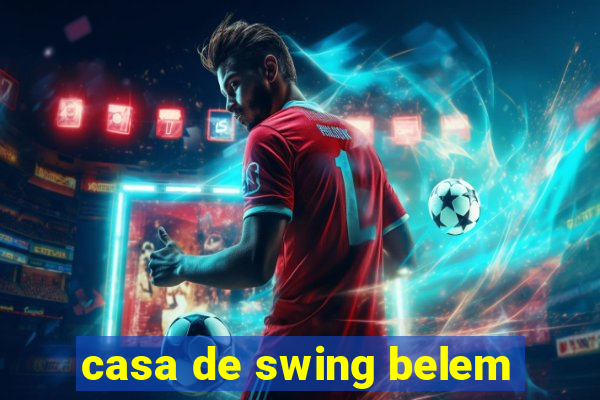 casa de swing belem