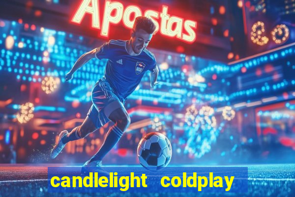 candlelight coldplay x imagine dragons