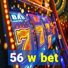 56 w bet