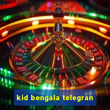 kid bengala telegran