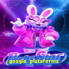 google plataforma de jogos