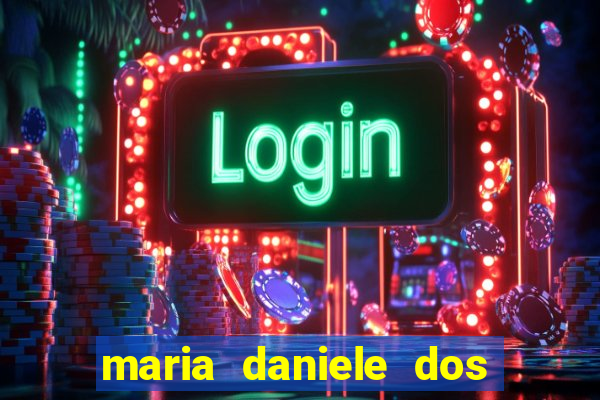 maria daniele dos santos dutra