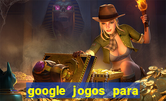 google jogos para ganhar dinheiro