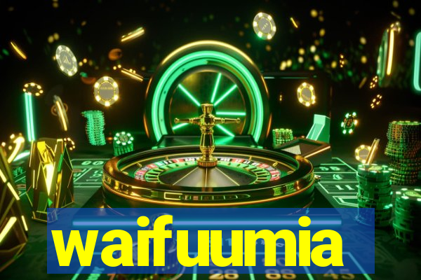 waifuumia