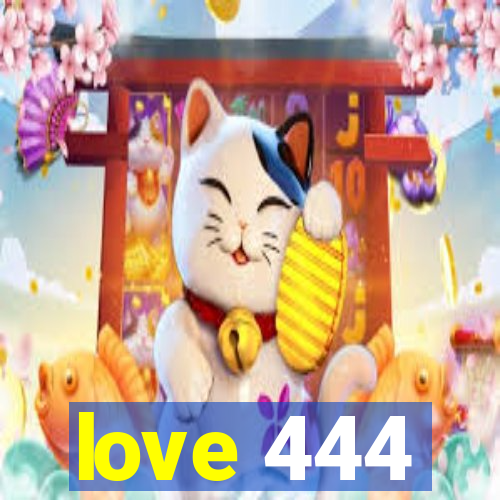 love 444