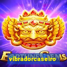 vibradorcaseiro