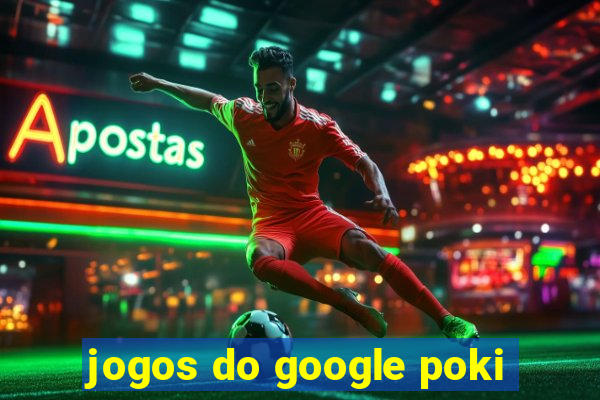 jogos do google poki