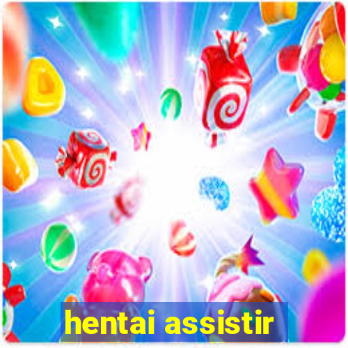 hentai assistir