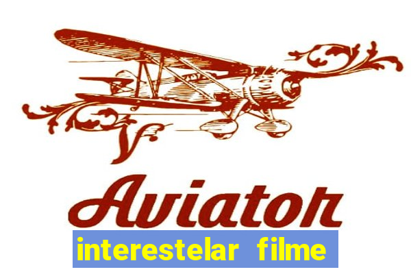 interestelar filme completo dublado google drive