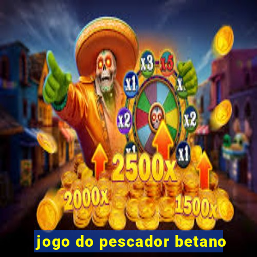 jogo do pescador betano