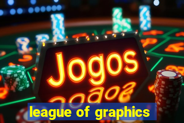 league of graphics