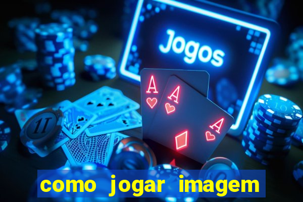 como jogar imagem no google para pesquisa