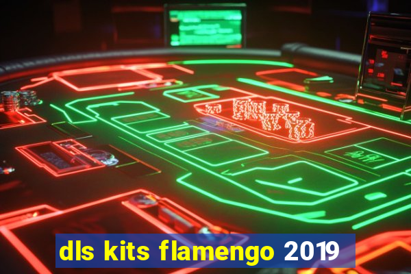 dls kits flamengo 2019