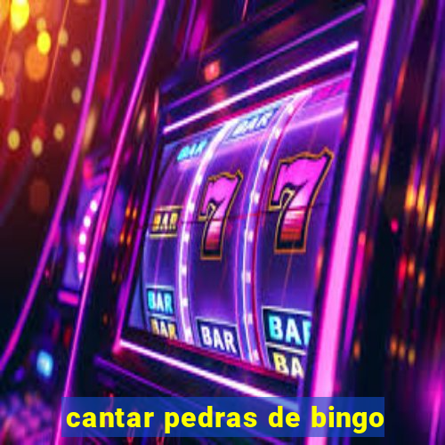 cantar pedras de bingo