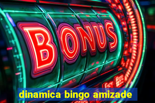 dinamica bingo amizade