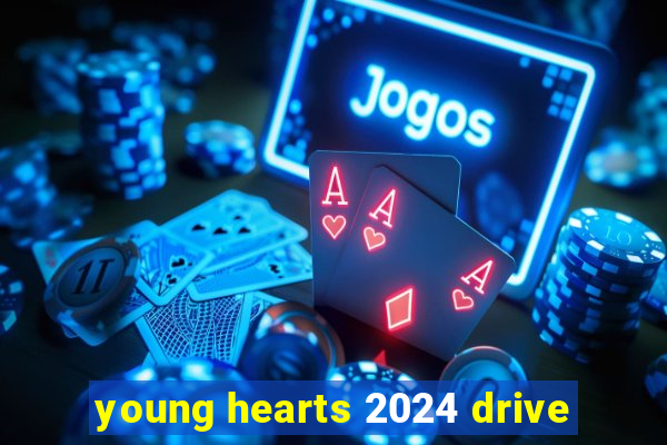 young hearts 2024 drive