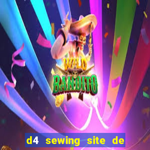 d4 sewing site de relacionamento login