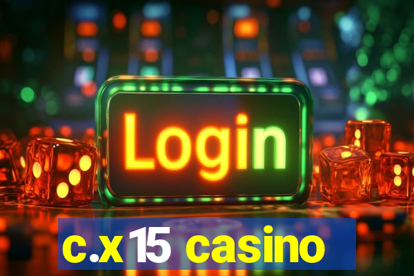 c.x15 casino