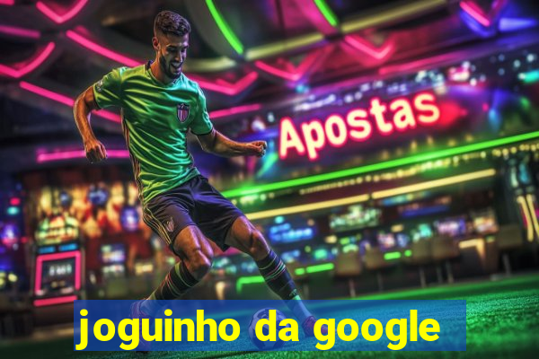 joguinho da google