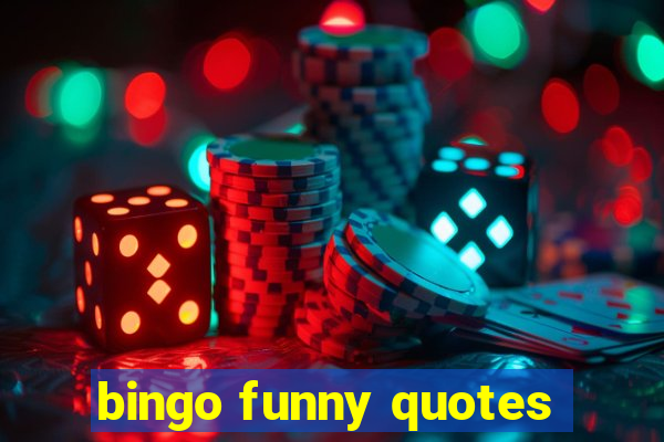 bingo funny quotes