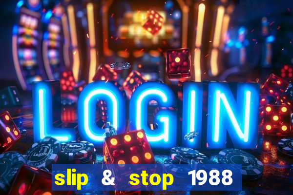 slip & stop 1988 bingo tarte!!!