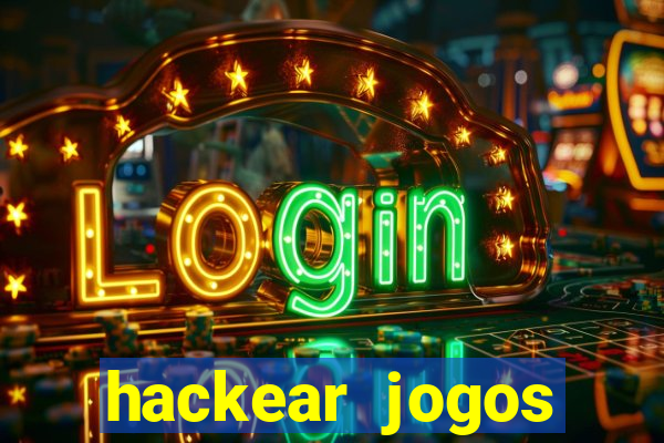 hackear jogos dinheiro infinito