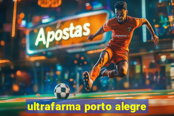 ultrafarma porto alegre