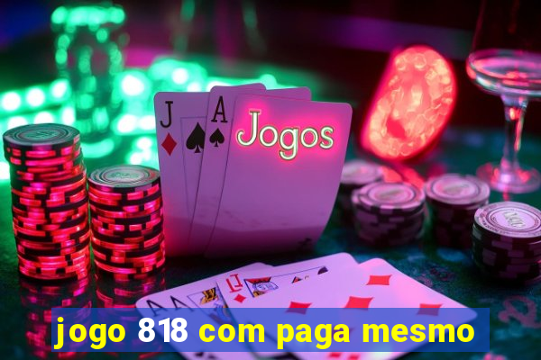 jogo 818 com paga mesmo