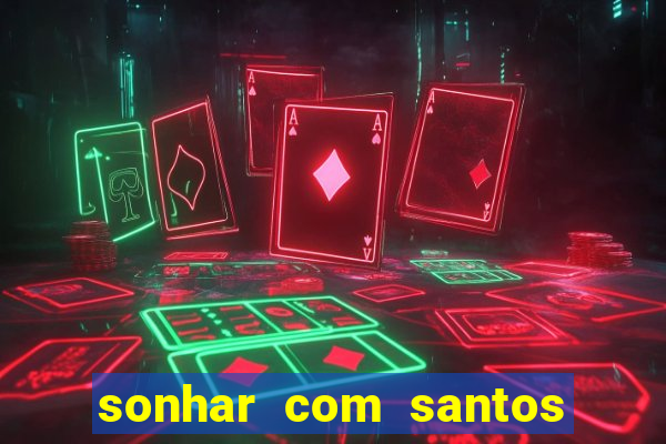 sonhar com santos de macumba