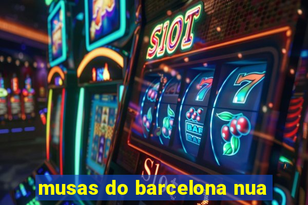 musas do barcelona nua