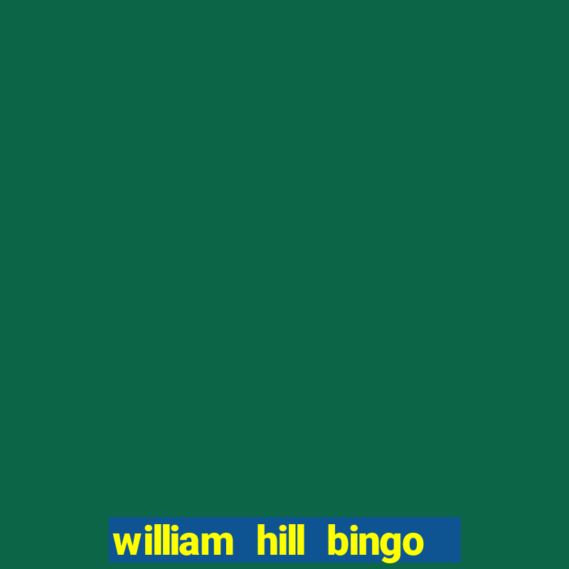 william hill bingo android app download