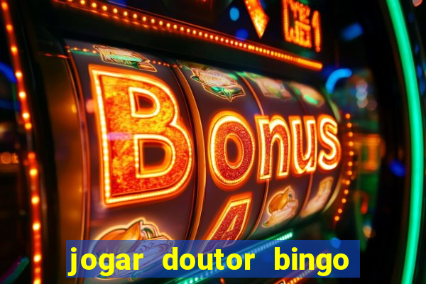 jogar doutor bingo no face