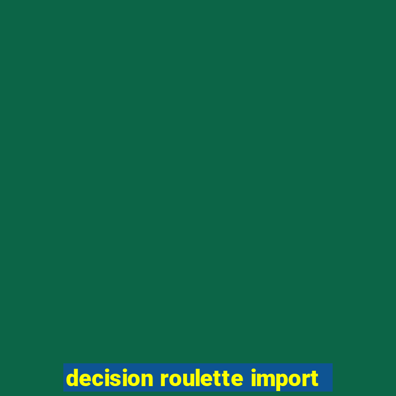 decision roulette import