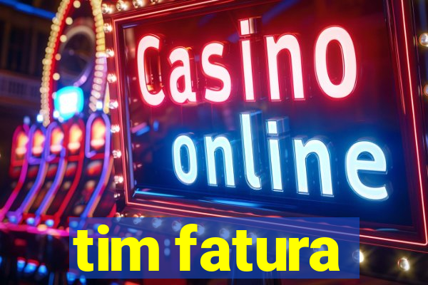 tim fatura