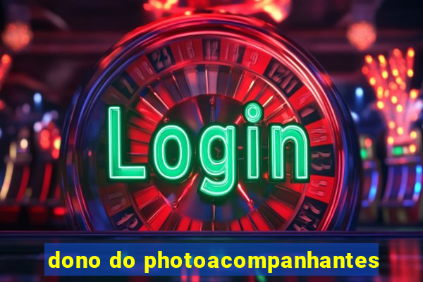 dono do photoacompanhantes