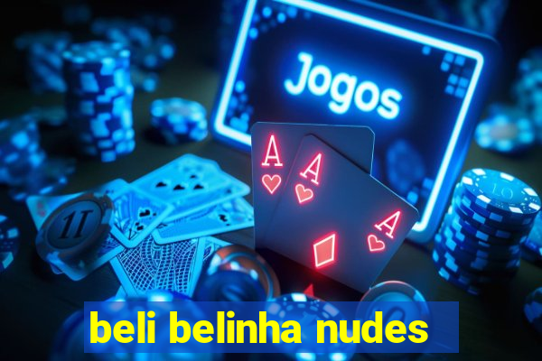 beli belinha nudes