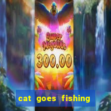 cat goes fishing free download