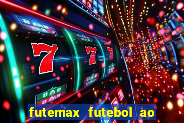 futemax futebol ao vivo na tv