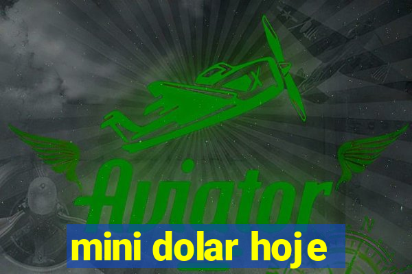 mini dolar hoje