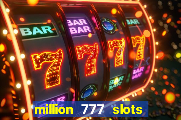 million 777 slots paga mesmo