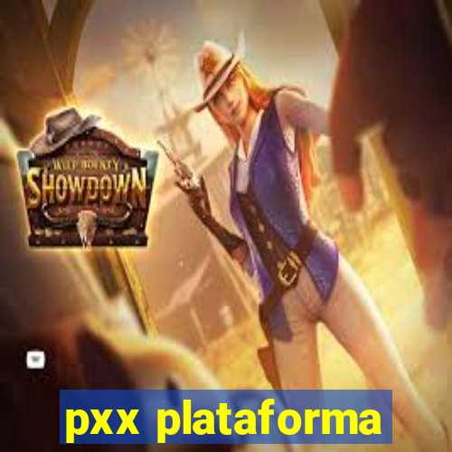 pxx plataforma