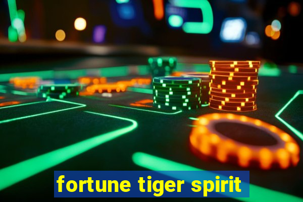 fortune tiger spirit