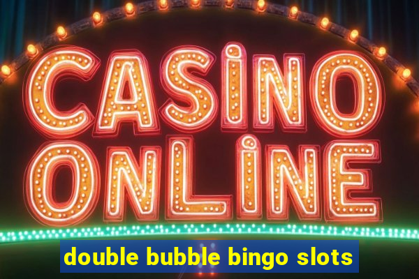 double bubble bingo slots