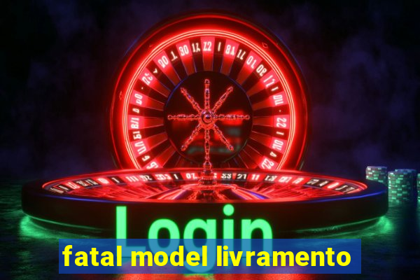 fatal model livramento