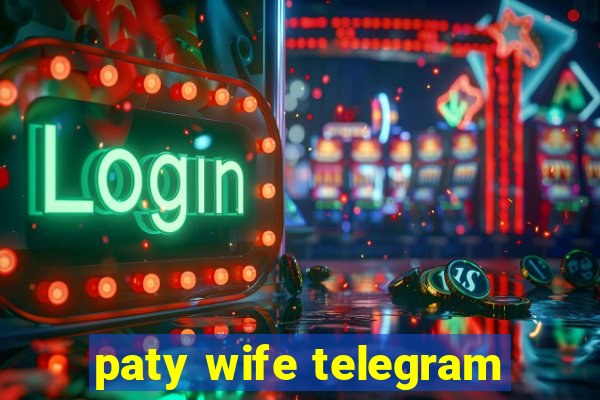 paty wife telegram