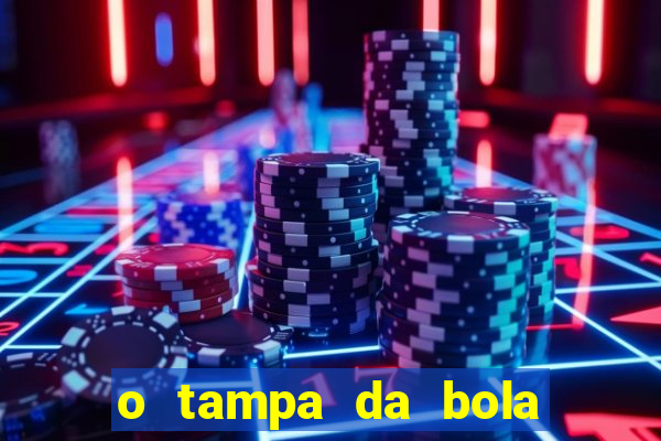 o tampa da bola ao vivo